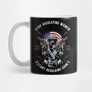 stop regulating women and start regulat Mug